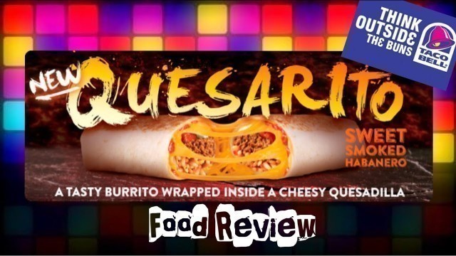 'Taco Bell UK Food Review Quesarito'