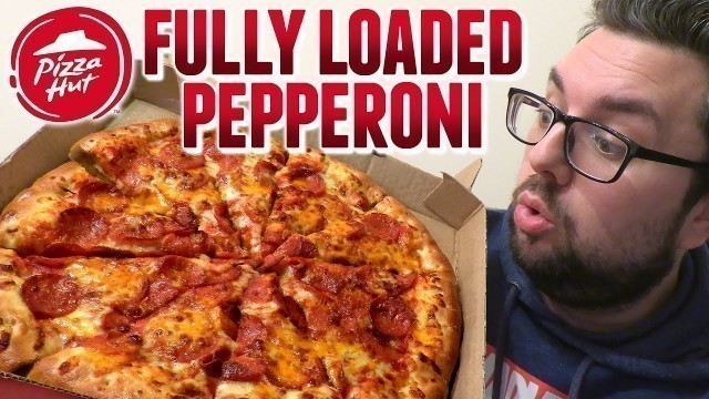 'Pizza Hut Fully Loaded Pepperoni Review'