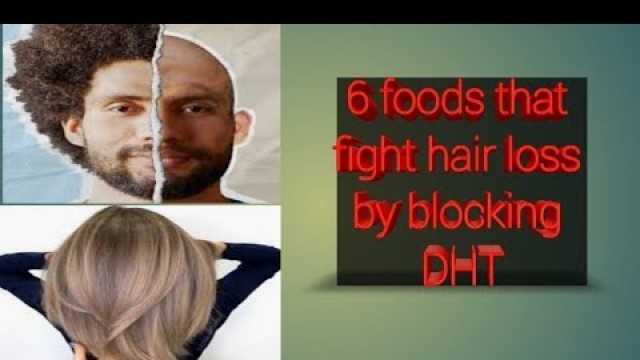 '6 food that fight hair loss by blocking DHT and regrowth hair'