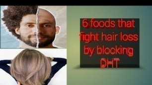 '6 food that fight hair loss by blocking DHT and regrowth hair'