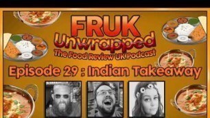 'FRUK Unwrapped | Episode 29 : Indian | The Food Review UK Podcast'