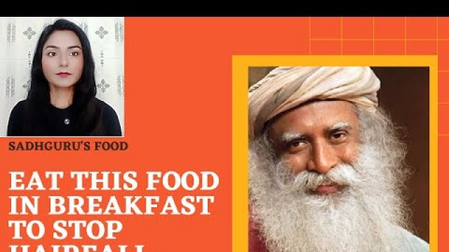 'Eat This Food In Breakfast | Controls Hair Fall | Inspired By Sadhguru'