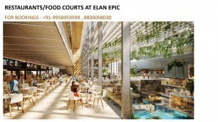 '9958959599, Restaurants at Elan Epic, Food court at elan epic, Price for Food Court at Elan Epic'