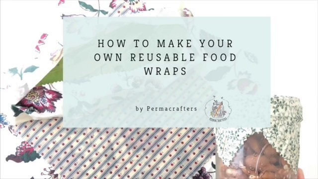 'How To Make Your Own Reusable Food Wraps 