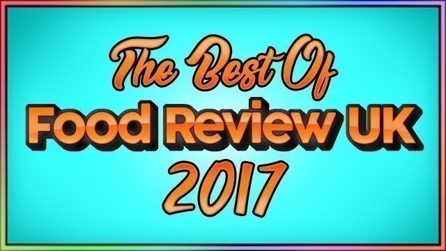 'The Best Of Food Review UK 2017'