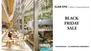 '9958959599, Elan epic food court offers, Elan Epic black friday sale, Elan Epic food court deals'