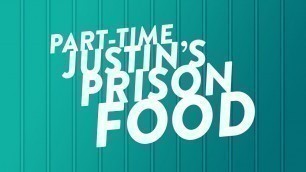 'Part-Time Justin\'s Prison Food'