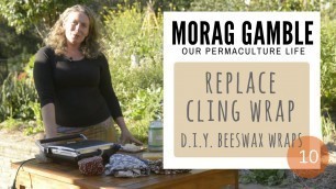 'Reduce Cling Wrap: DIY Beeswax Wraps. Film #10 with Morag Gamble, Our Permaculture Life'