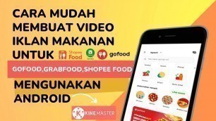 'CARA MUDAH MEMBUAT VIDEO IKLAN MAKANAN UNTUK DIJUAL DI  G0-FOOD,GRABFOOD,SHOPEE FOOD'