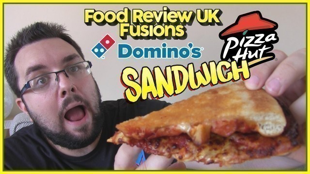 'Domino\'s Pizza Hut Sandwich Review | Food Review UK Fusions'