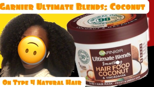 'Garnier Ultimate Blends Hair Food Coconut 3 in 1 Review on #Type4hair'