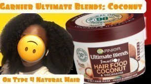 'Garnier Ultimate Blends Hair Food Coconut 3 in 1 Review on #Type4hair'