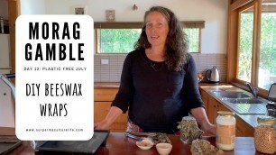 'Day 12: Permaculture and Plastic Free July - DIY Beeswax Wraps with Morag Gamble'