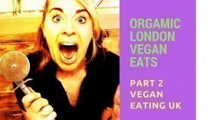 '**The Best London Vegan Restaurants Part 2** - Vegan food review UK - Just Veganin'