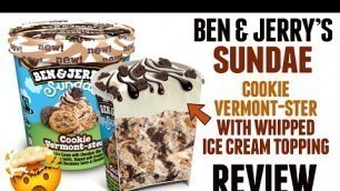 'Ben & Jerry\'s Sundae Review with WHIPPED ICE CREAM! | Cookie Vermont-ster'