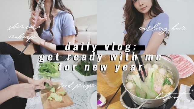 'DAILY VLOG // grwm for new year hotpot (skincare, makeup, hair, food prep, aesthetic)'