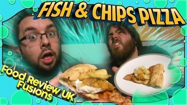 'Fish and Chips Pizza Review | Food Review UK Fusions'