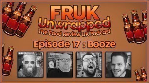 'FRUK Unwrapped | Episode 17 : Booze | The Food Review UK Podcast'
