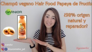 'Nuevo Champu Vegano Hair Food Papaya de Fructis (Garnier) ¿98% origen natural? {tinycosmetics}'