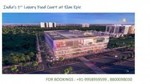 '9958959599, Elan Epic food court, Restaurants at Elan Epic, Price for Elan Epic Food Court'