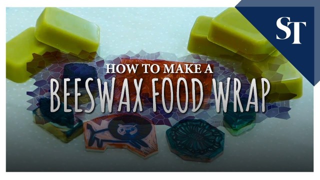 'How to make a beeswax food wrap | The Straits Times'