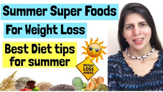 'Summer Super Foods for Weight Loss | Best Summer Diet tips to Lose Weight | Foodfitness&Fun'