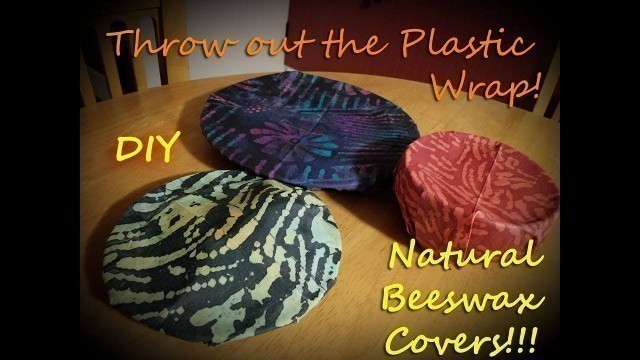 'Throw out the Plastic Wrap!!! Beeswax Food Covers ~ DIY'