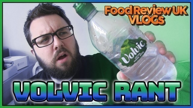 'Volvic Rant | Food Review UK VLOGs'