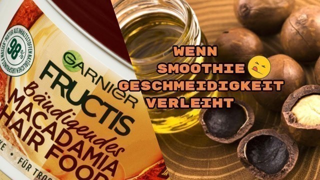 'Review - Garnier Fructis // Bändigendes Macadamia Hair Food *Feuchtigkeit'