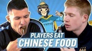 'Manchester City Players Try Chinese Food! | Chinese New Year'