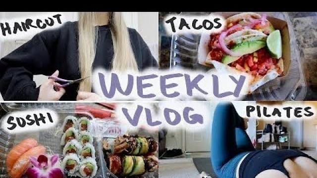 'Weekly Vlog: cutting my hair, pilates, and eating yummy food'