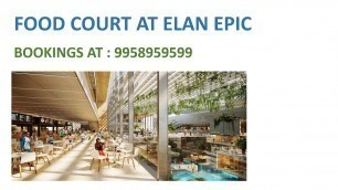 '9958959599, elan epic food court, elan epic food court price'