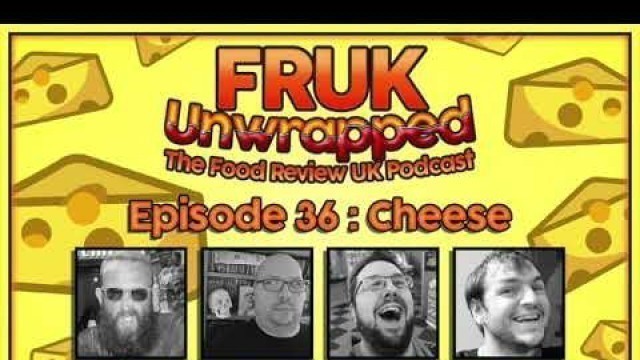 'FRUK Unwrapped | Episode 36: Cheese | The Food Review UK Podcast'