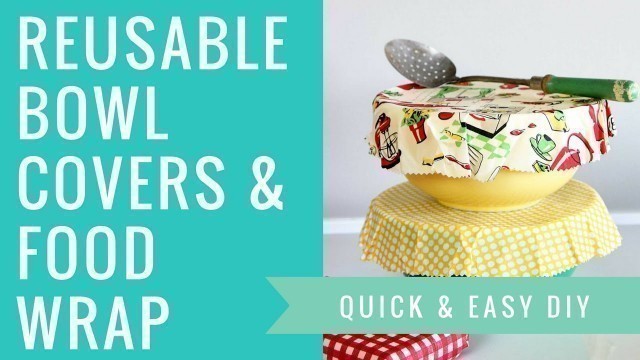 'DIY Reusable Bowl Covers & Food Wrap'