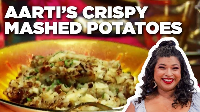 'Aarti Sequeira\'s Crispy East-Side Mashed Potatoes | Aarti Party | Food Network'