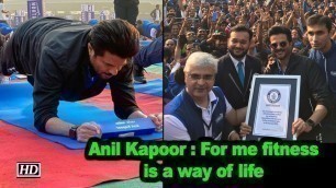 'Anil Kapoor : For me fitness is a way of life'