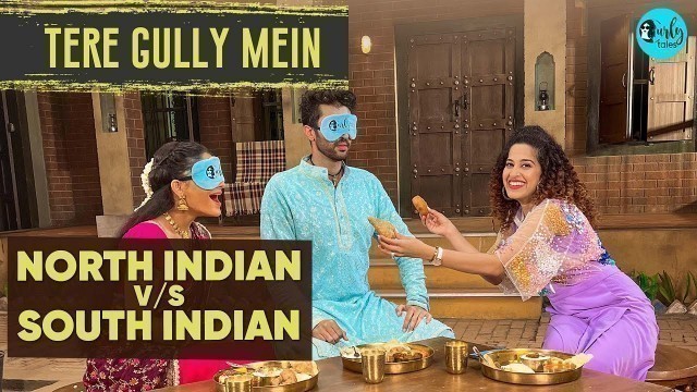 'North Indian Food v/s South Indian Food Ft. Harphoul Mohini | Tere Gully Mein | Curly Tales'