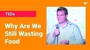 'Why are we (still) wasting food? | Marc Zornes | TEDxHackney'