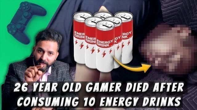 'Drinking 10 cans of energy drink a day caused death for this 26-year-old Gamer'