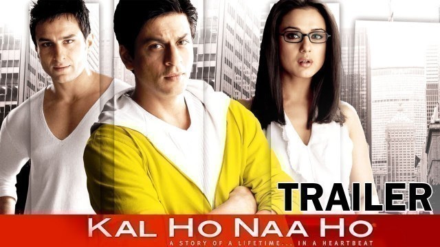 'Kal Ho Naa Ho - Movie - Theatrical Trailer - Shahrukh Khan, Saif Ali Khan, Preity Zinta'