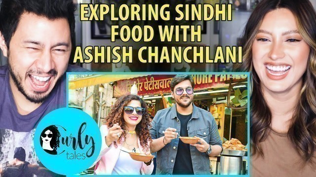 'ASHISH CHANCHLANI & KAMIYA JANI | Exploring Sindhi Food in Ulhasnagar | Curly Tales | Reaction'