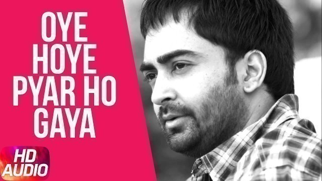 'Latest Punjabi Song 2017 | Oye Hoye Pyar Ho Gaya (Audio Song) | Sharry Mann | Speed Records'