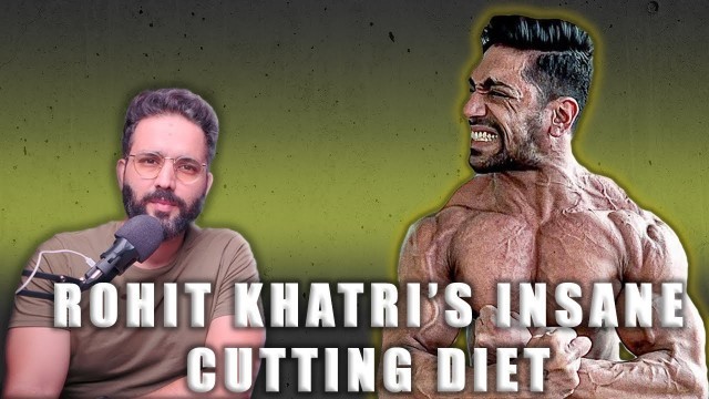 'Rohit KHATRI\'s INSANE CUTTING DIET for Amateur OLYMPIA