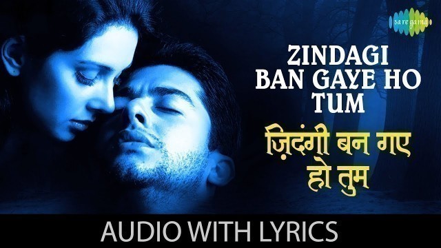 'Zindagi Ban Gaye Ho Tum with lyrics | ज़िन्दगी बन गए हो तुम | Alka Yagnik | Udit Narayan | Kasoor'