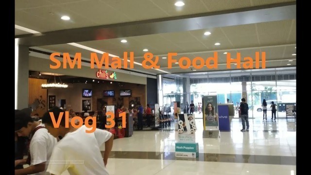 'Angeles City - Clark - SM Mall & Food Hall - Vlog 31'