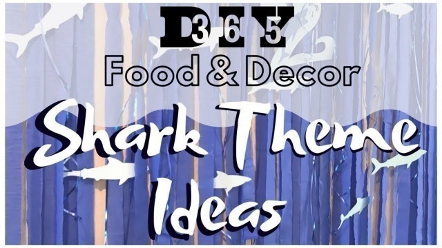 'Shark Theme DIY Party Food and Decoration Ideas'