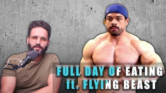 'FLYING BEAST/ FITMUSCLE TV FULL DAY OF EATING for Bulking | Is there something wrong?'