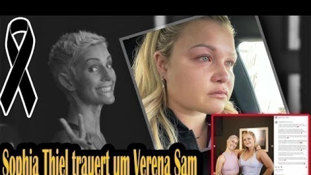 'Sophia Thiel trauert um Verena Sam, die an Krebs erkrankt ist'