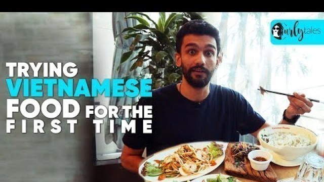 'Trying Vietnamese Food For The First Time | WTF?! S1 E3 | Curly Tales UAE'