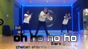 'Oh ho ho ho Dance Video| Tare gin gin yaad jo teri | Dance Choreography | Chetan Sharma Choreography'